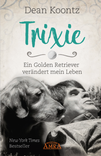 Trixie - Ein Golden Retriever verändert mein Leben